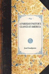 bokomslag Parisian Pastor's Glance at America