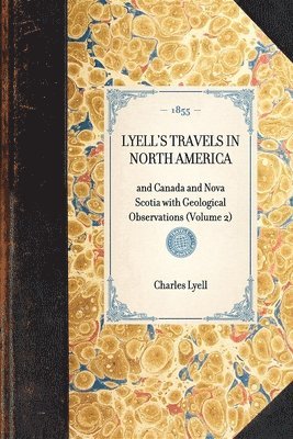 LYELL'S TRAVELS IN NORTH AMERICA and Canada and Nova Scotia with Geological Observations (Volume 2) 1