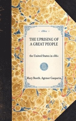 THE UPRISING OF A GREAT PEOPLE the United States in 1861 1