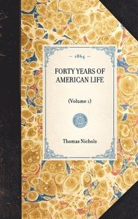 bokomslag FORTY YEARS OF AMERICAN LIFE (Volume 1)