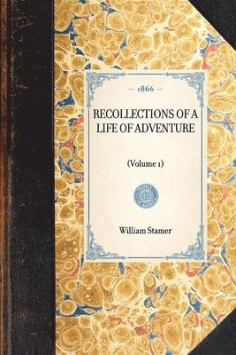 Recollections of a Life of Adventure 1