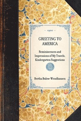 GREETING TO AMERICA Reminiscences and Impressions of My Travels, Kindergarten Suggestions 1