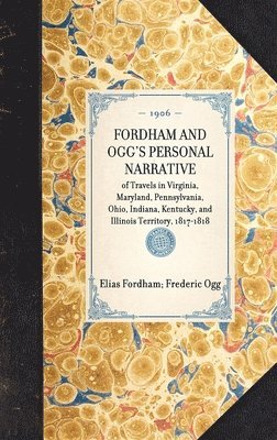 bokomslag FORDHAM AND OGG'S PERSONAL NARRATIVE of Travels in Virginia, Maryland, Pennsylvania, Ohio, Indiana, Kentucky, and Illinois Territory, 1817-1818