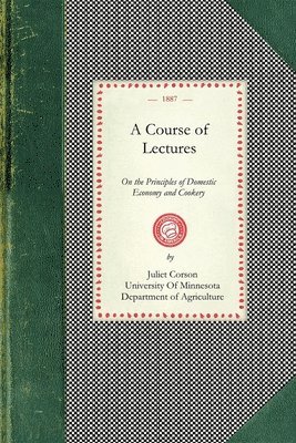 Course of Lectures on the Principles of Domestic Economy and Cookery 1