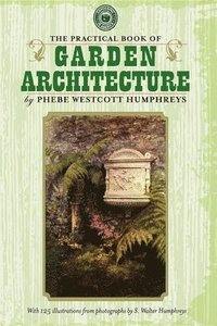 bokomslag The Practical Book of Garden Architecture