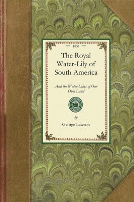 The Royal Water-Lily of South America 1