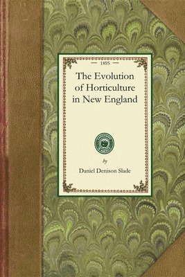 bokomslag The Evolution of Horticulture in New England