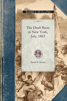 David M Barnes, David Barnes - Draft Riots in New York, July, 1863, Häftad