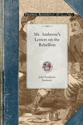 Mr. Ambrose's Letters on the Rebellion 1