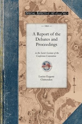 A Report of the Debates and Proceedings 1