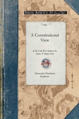 Alexander Stephens - Constitutional View of the Late War V1, Häftad