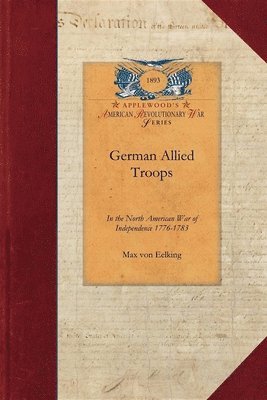 German Allied Troops in the North American War of Independence, 1776-1783 1