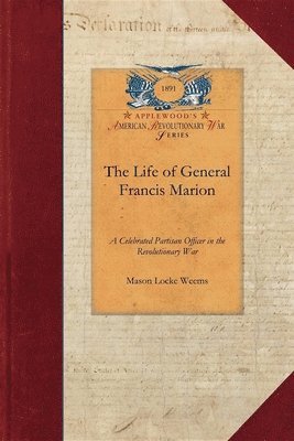 bokomslag The Life of General Francis Marion