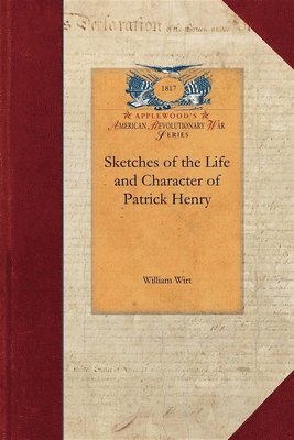Sketches of the Life and Character of Patrick Henry 1