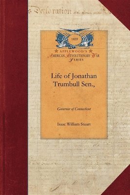 Life of Jonathan Trumbull Sen., 1