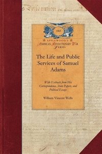 bokomslag The Life and Public Services of Samuel Adams