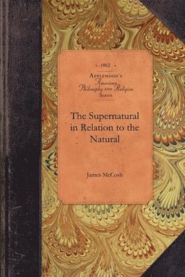 The Supernatural in Relation to the Natural 1