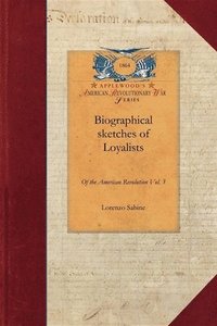 bokomslag Biographical sketches of Loyalists