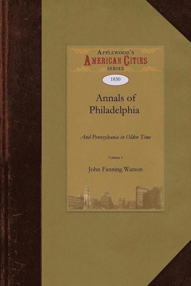 bokomslag Annals of Philadelphia and Pennsylvania in Olden Time