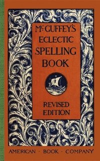 bokomslag McGuffey's Eclectic Spelling Book