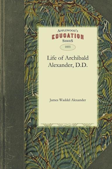 bokomslag Life of Archibald Alexander, D.D.