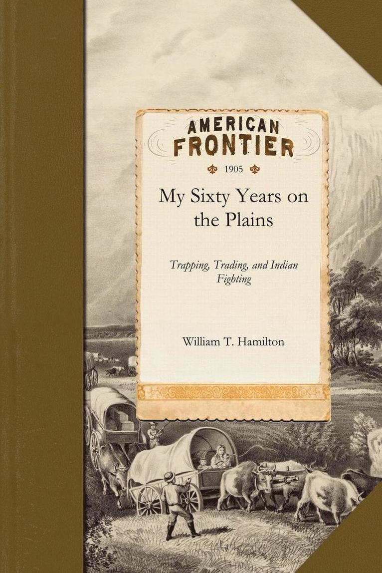 My Sixty Years on the Plains 1