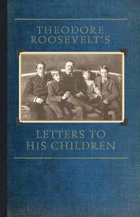 bokomslag Theodore Roosevelt's Letters to His Chil
