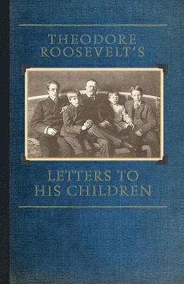 Theodore Roosevelt's Letters to His Chil 1