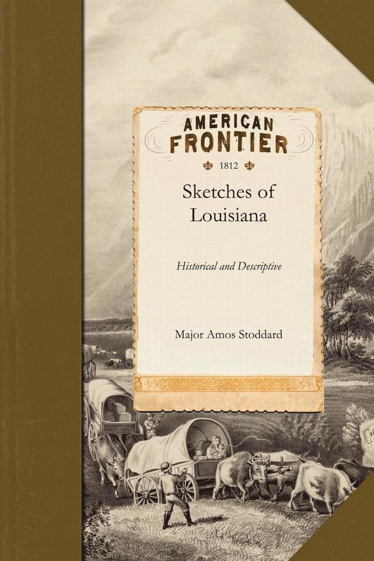 Sketches, Historical and Descriptive of Louisiana 1