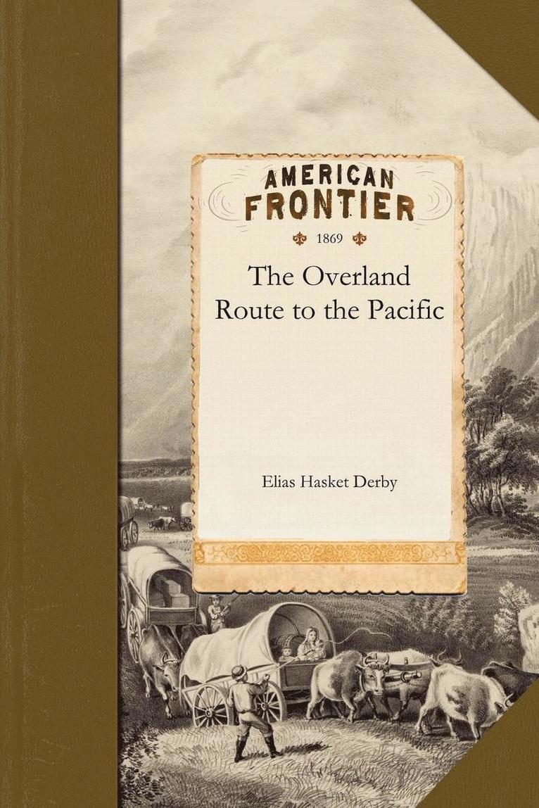 The Overland Route to the Pacific 1