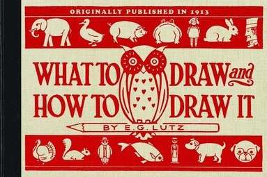 E. G. Lutz - What to Draw and How to Draw It, Häftad