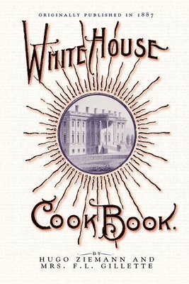 Hugo Ziemann, Fanny Gillette - White House Cook Book, Häftad