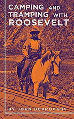 John Burroughs, Applewood Books - Camping and Tramping with Roosevelt, Häftad