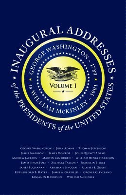 Inaugural Addresses of the Presidents V1 1