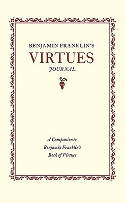 Benjamin Franklin - Benjamin Franklin's Virtues Journal: A Companion to Benjamin Franklin's Book of Virtues, Häftad