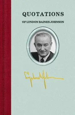 Lyndon Baines Johnson - Quotations of Lyndon Baines Johnson, Inbunden. Tillgänglighet: Lägg i varukorg