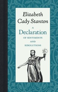 bokomslag A Declaration of Sentiments and Resolutions