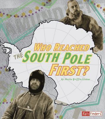 Sheila Griffin Llanas - Who Reached the South Pole First?, Inbunden