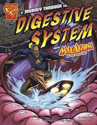 Journey Through the Digestive System with Max Axiom, Super Scientist (Graphic Science)