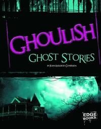bokomslag Ghoulish Ghost Stories