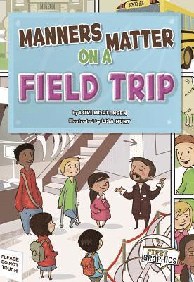 Lori Mortensen - Manners Matter on a Field Trip, Inbunden