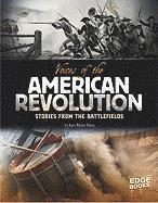 Voices of the American Revolution: Stories from the Battlefields