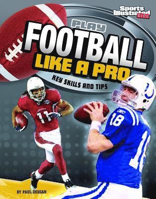 Matt Doeden - Play Football Like a Pro: Key Skills and Tips, Häftad