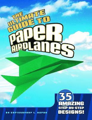 Christopher L Harbo - Ultimate Guide to Paper Airplanes, Häftad. Tillgänglighet: Lägg i varukorg