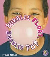 Bubbles Float, Bubbles Pop