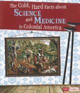 The Cold, Hard Facts about Science and Medicine in Colonial America