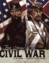 bokomslag True Stories of the Civil War
