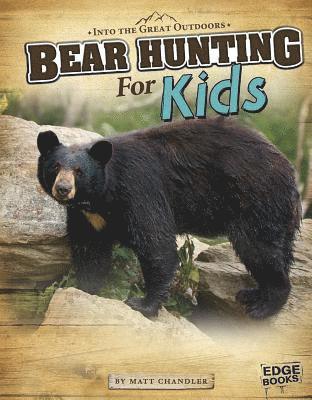 Matt Chandler - Bear Hunting for Kids, Inbunden. Tillgänglighet: Lägg i varukorg