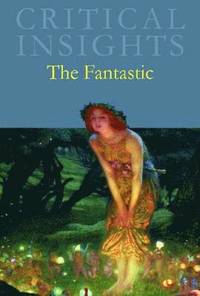 bokomslag Critical Insights: The Fantastic: Print Purchase Includes Free Online Access