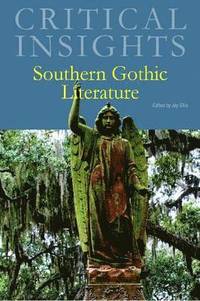 bokomslag Critical Insights: Southern Gothic Literature: Print Purchase Includes Free Online Access